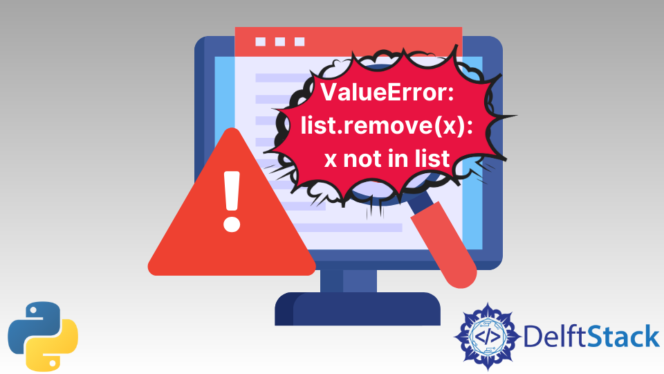 fix-valueerror-list-remove-x-x-not-in-list-error-in-python-delft-stack